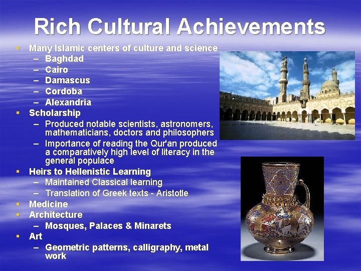 Rich Cultural Achievements § Many Islamic centers of culture and science – Baghdad –