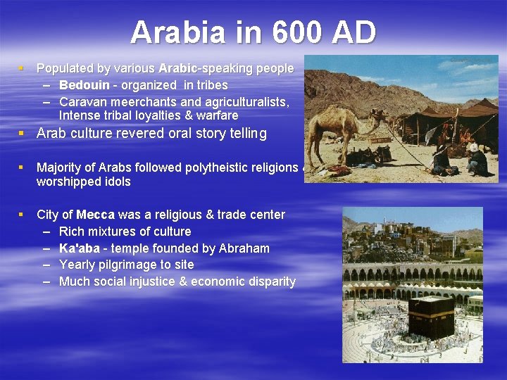 Arabia in 600 AD § Populated by various Arabic-speaking people – Bedouin - organized