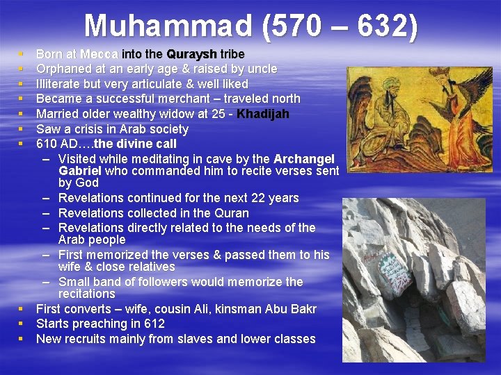Muhammad (570 – 632) § § § § Born at Mecca into the Quraysh