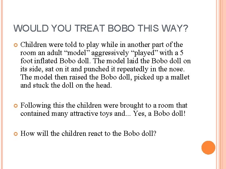 WOULD YOU TREAT BOBO THIS WAY? Children were told to play while in another