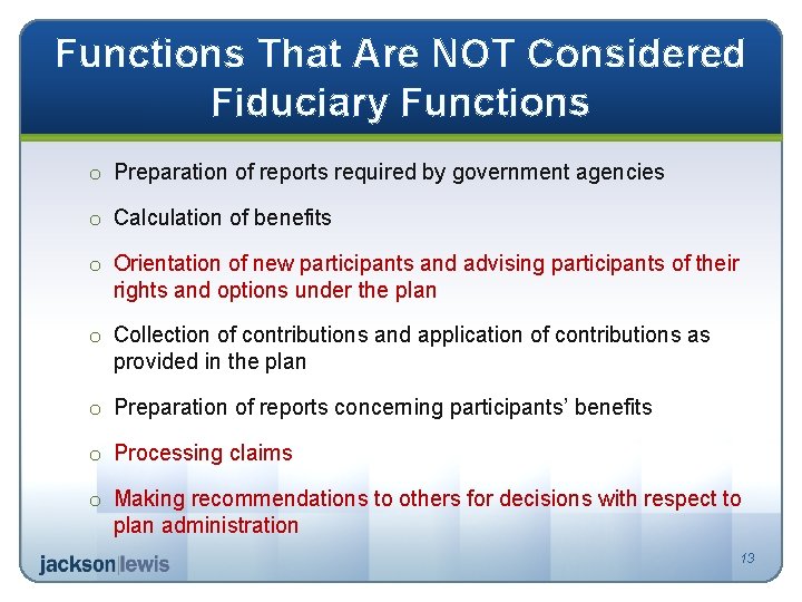 Functions That Are NOT Considered Fiduciary Functions o Preparation of reports required by government