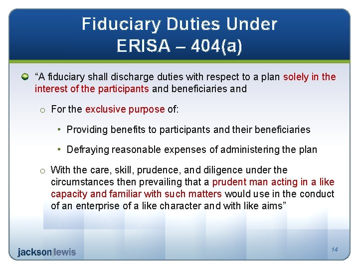 Fiduciary Duties Under ERISA – 404(a) “A fiduciary shall discharge duties with respect to