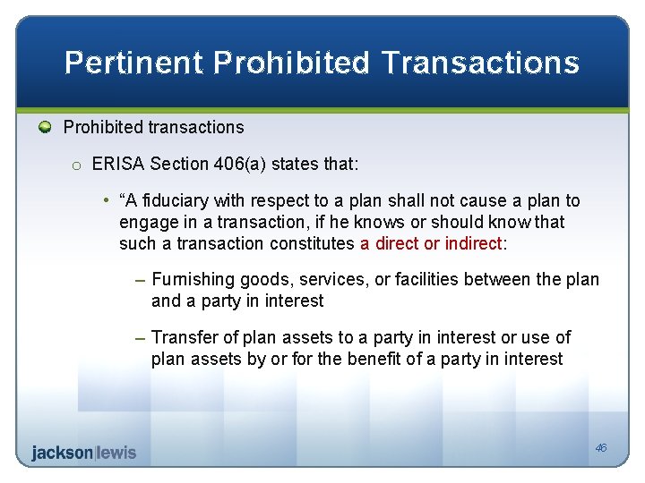Pertinent Prohibited Transactions Prohibited transactions o ERISA Section 406(a) states that: • “A fiduciary