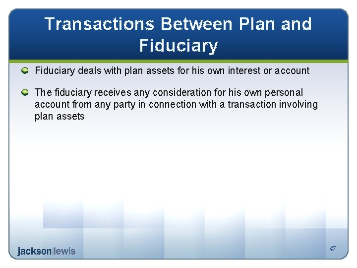 Transactions Between Plan and Fiduciary deals with plan assets for his own interest or