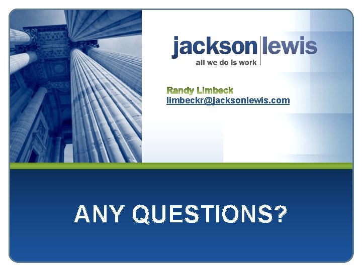 limbeckr@jacksonlewis. com ANY QUESTIONS? 