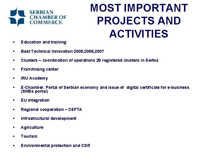 MOST IMPORTANT PROJECTS AND ACTIVITIES § Education and training § Best Technical Innovation 2005,