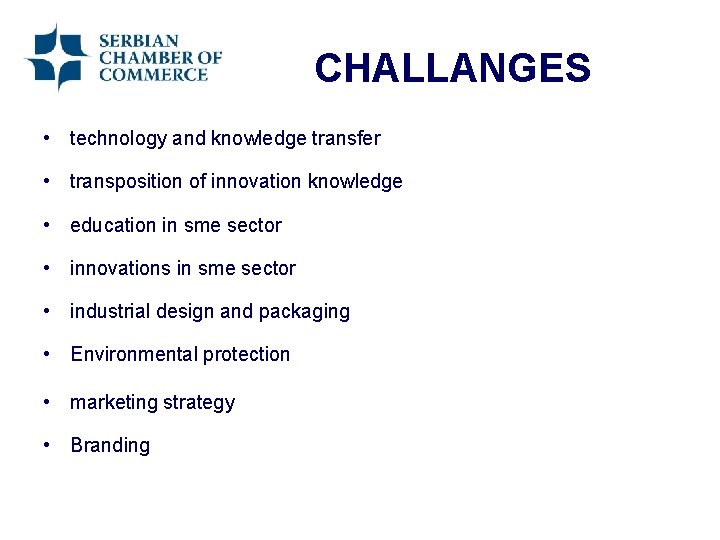CHALLANGES • technology and knowledge transfer • transposition of innovation knowledge • education in
