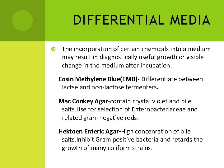 DIFFERENTIAL MEDIA The incorporation of certain chemicals into a medium may result in diagnostically