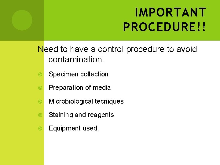 IMPORTANT PROCEDURE!! Need to have a control procedure to avoid contamination. Specimen collection Preparation