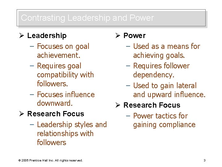 Contrasting Leadership and Power Ø Leadership – Focuses on goal achievement. – Requires goal