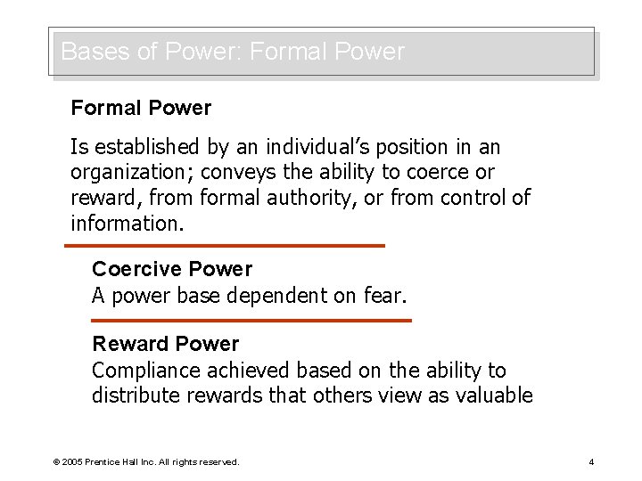 Bases of Power: Formal Power Is established by an individual’s position in an organization;