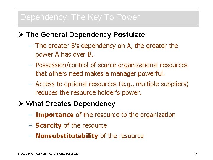 Dependency: The Key To Power Ø The General Dependency Postulate – The greater B’s