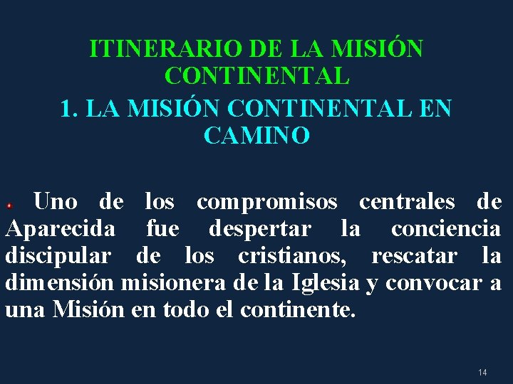 ITINERARIO DE LA MISIÓN CONTINENTAL 1. LA MISIÓN CONTINENTAL EN CAMINO Uno de los