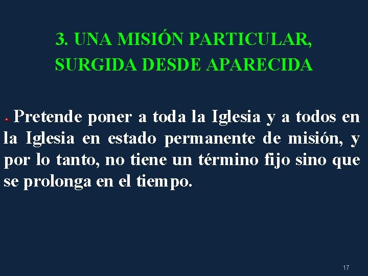 3. UNA MISIÓN PARTICULAR, SURGIDA DESDE APARECIDA Pretende poner a toda la Iglesia y