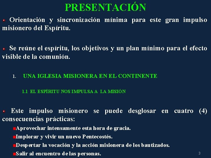 PRESENTACIÓN Orientación y sincronización mínima para este gran impulso misionero del Espíritu. Se reúne