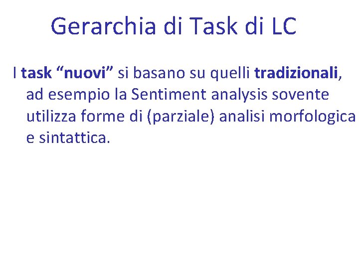 Gerarchia di Task di LC I task “nuovi” si basano su quelli tradizionali, ad