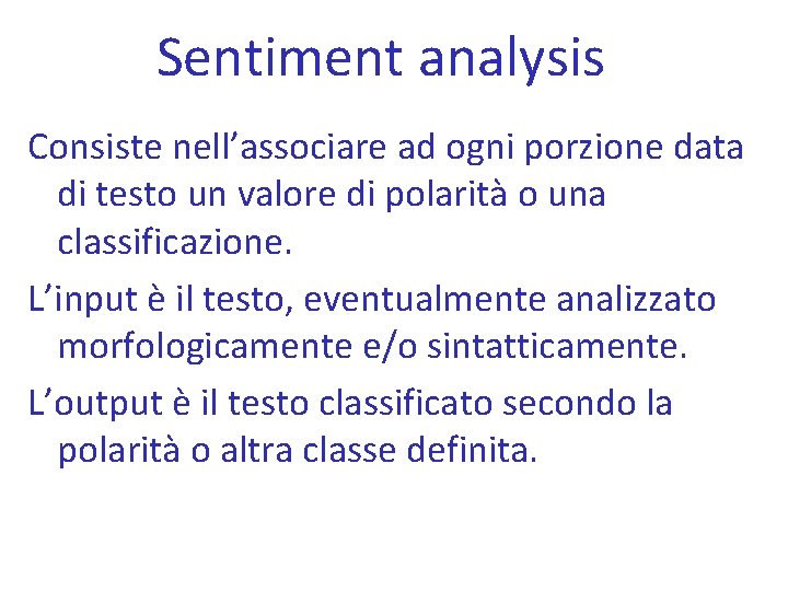 Sentiment analysis Consiste nell’associare ad ogni porzione data di testo un valore di polarità