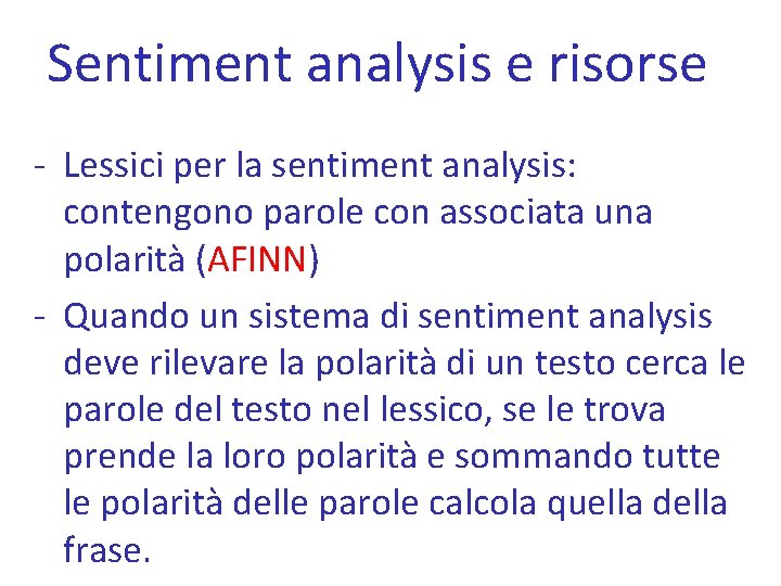 Sentiment analysis e risorse - Lessici per la sentiment analysis: contengono parole con associata