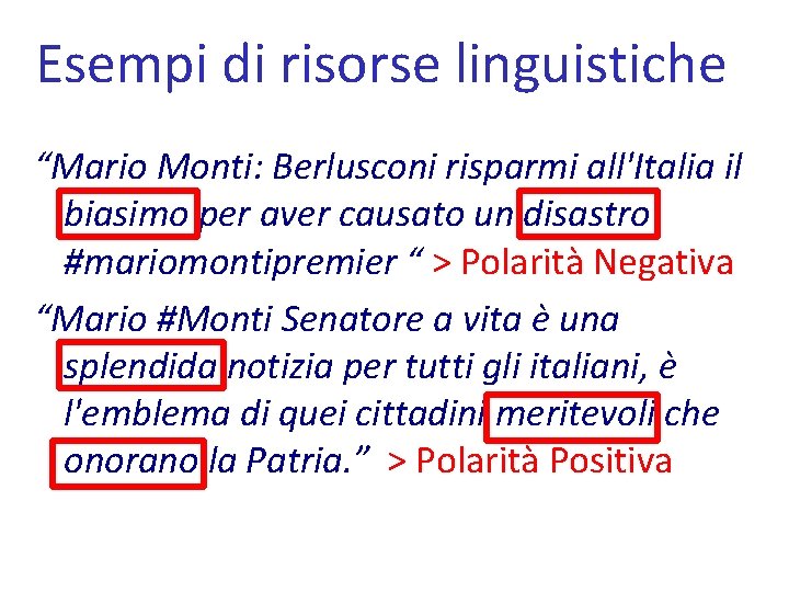 Esempi di risorse linguistiche “Mario Monti: Berlusconi risparmi all'Italia il biasimo per aver causato