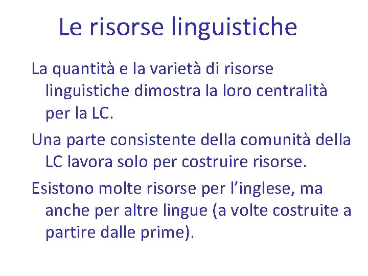 Le risorse linguistiche La quantità e la varietà di risorse linguistiche dimostra la loro