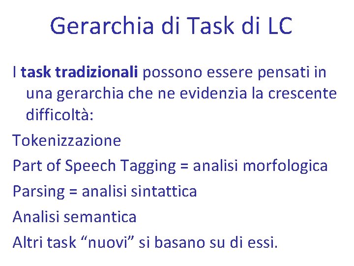 Gerarchia di Task di LC I task tradizionali possono essere pensati in una gerarchia