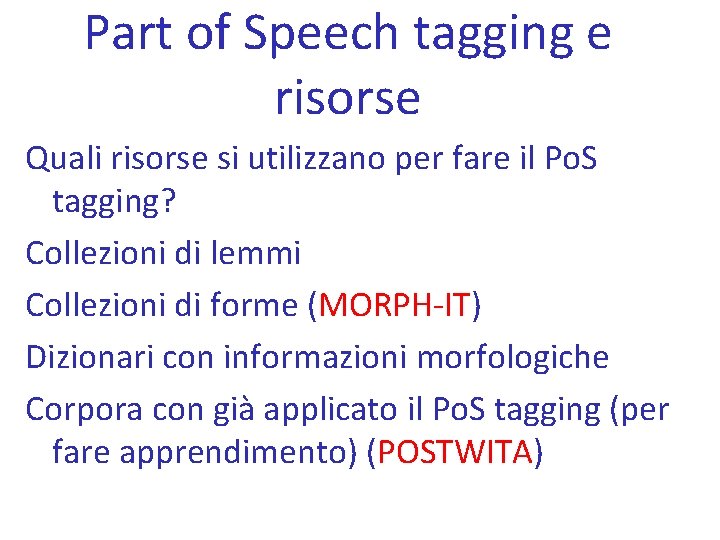 Part of Speech tagging e risorse Quali risorse si utilizzano per fare il Po.