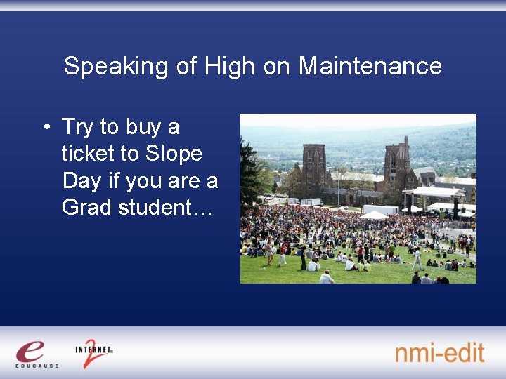 Speaking of High on Maintenance • Try to buy a ticket to Slope Day