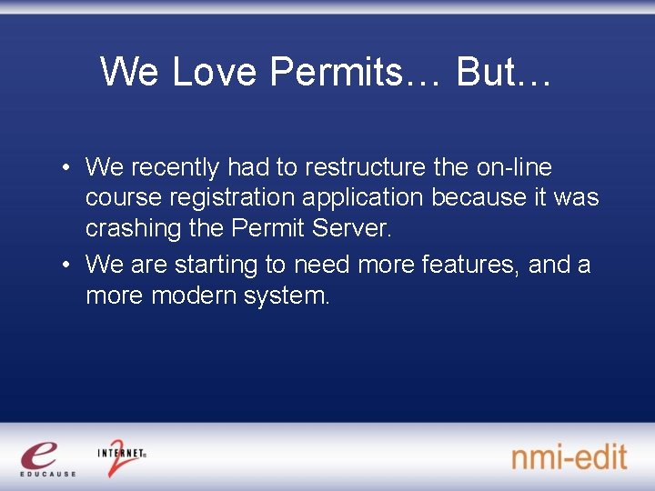 We Love Permits… But… • We recently had to restructure the on-line course registration