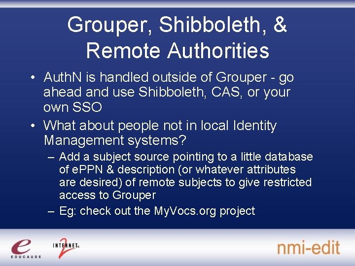 Grouper, Shibboleth, & Remote Authorities • Auth. N is handled outside of Grouper -