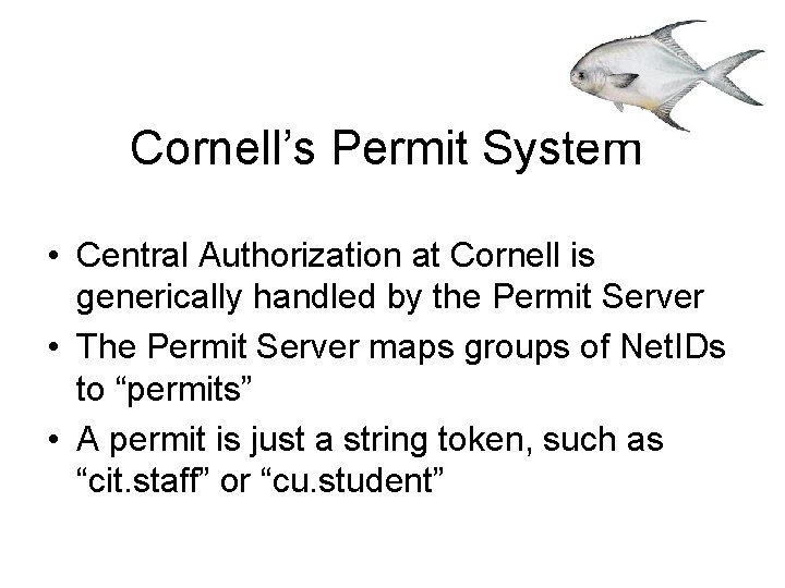 Cornell’s Permit System • Central Authorization at Cornell is generically handled by the Permit