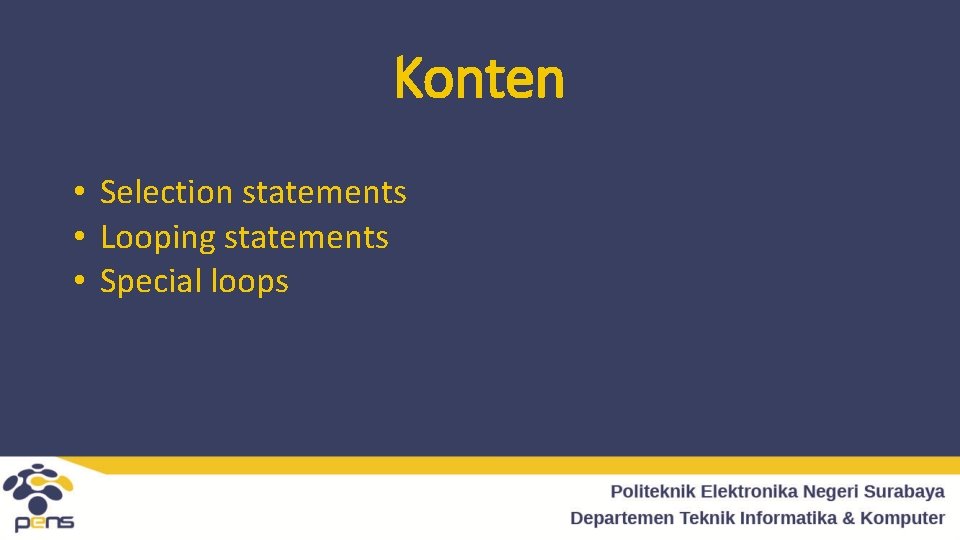 Konten • Selection statements • Looping statements • Special loops 