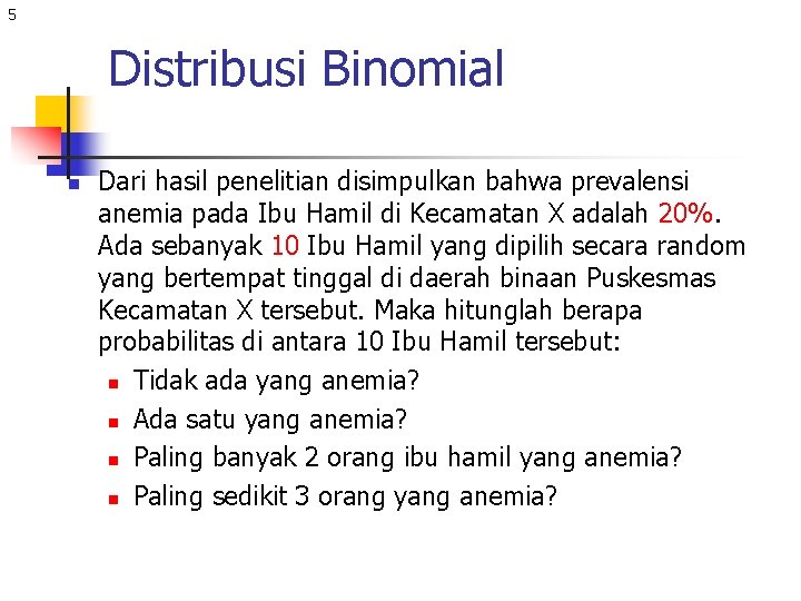 5 Distribusi Binomial n Dari hasil penelitian disimpulkan bahwa prevalensi anemia pada Ibu Hamil