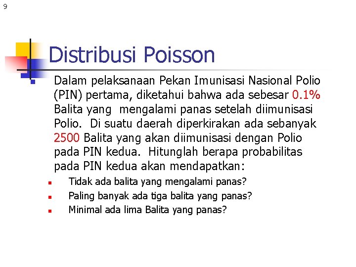 9 Distribusi Poisson Dalam pelaksanaan Pekan Imunisasi Nasional Polio (PIN) pertama, diketahui bahwa ada