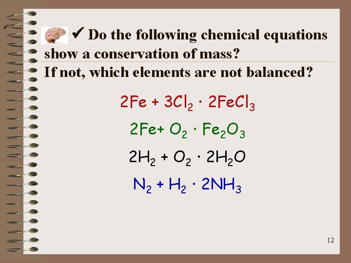  Do the following chemical equations show a conservation of mass? If not, which