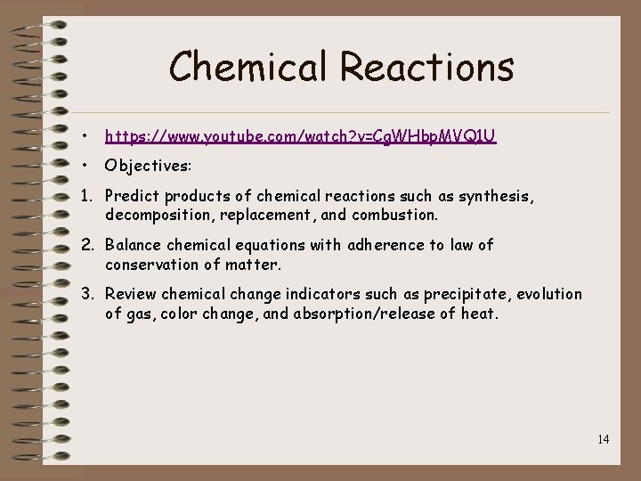 Chemical Reactions • https: //www. youtube. com/watch? v=Cg. WHbp. MVQ 1 U • Objectives: