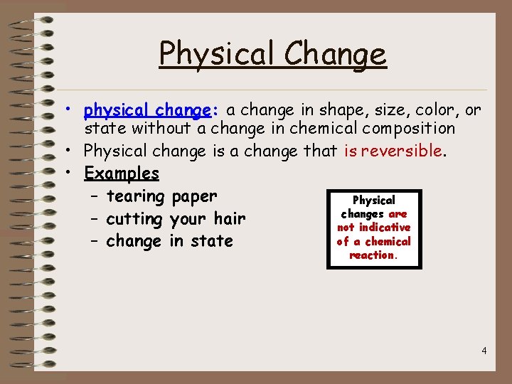 Physical Change • physical change: a change in shape, size, color, or state without