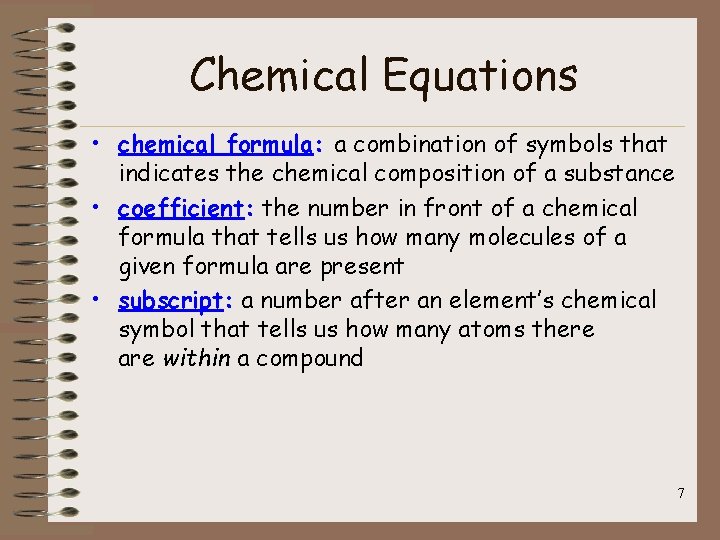 Chemical Equations • chemical formula: a combination of symbols that indicates the chemical composition