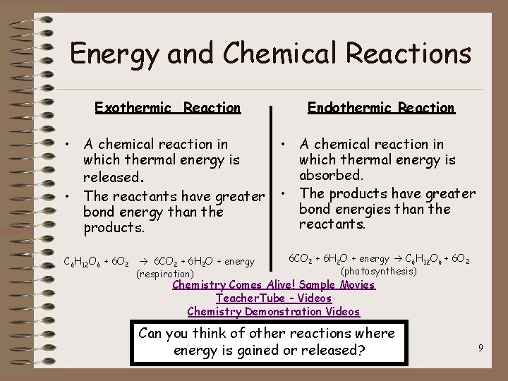 Energy and Chemical Reactions Exothermic Reaction Endothermic Reaction • A chemical reaction in which