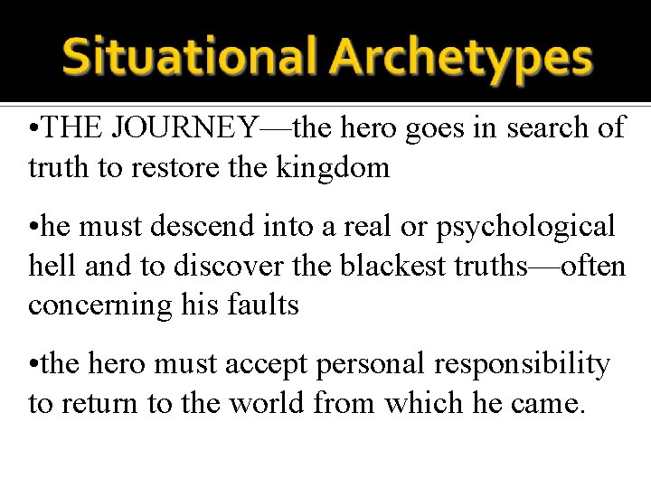  • THE JOURNEY—the hero goes in search of truth to restore the kingdom