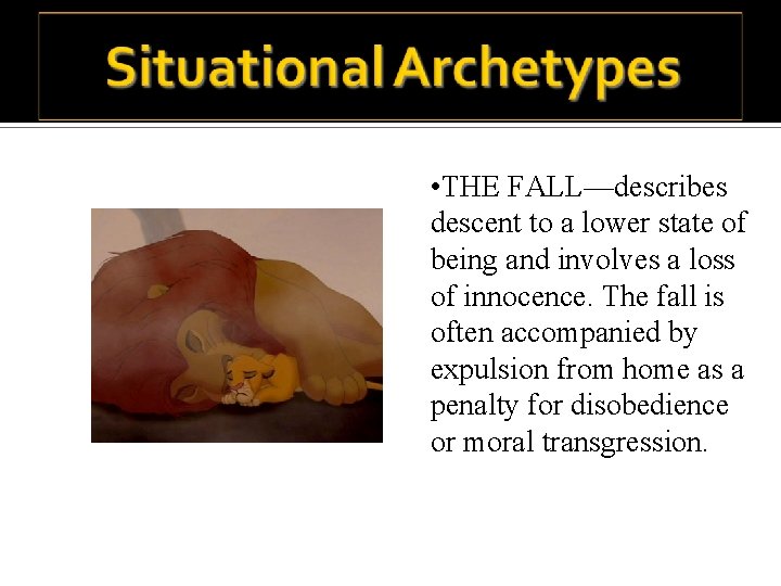  • THE FALL—describes descent to a lower state of being and involves a