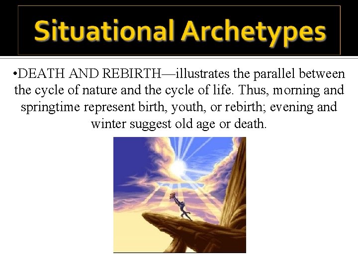  • DEATH AND REBIRTH—illustrates the parallel between the cycle of nature and the