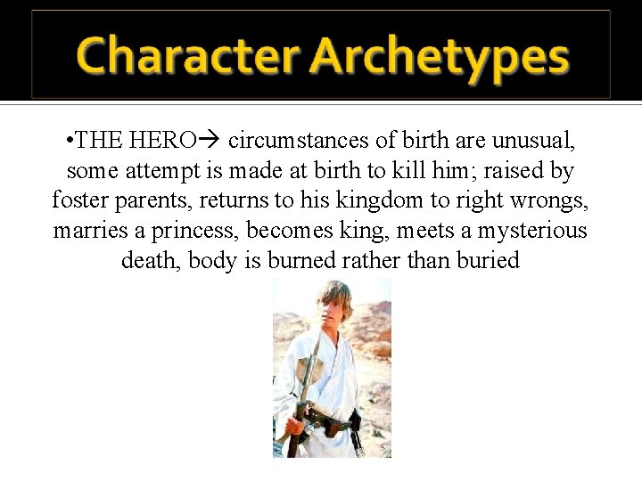  • THE HERO circumstances of birth are unusual, some attempt is made at