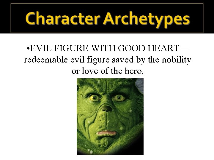  • EVIL FIGURE WITH GOOD HEART— redeemable evil figure saved by the nobility