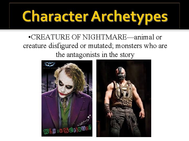  • CREATURE OF NIGHTMARE—animal or creature disfigured or mutated; monsters who are the