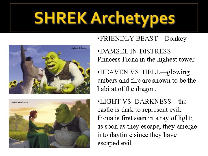  • FRIENDLY BEAST—Donkey • DAMSEL IN DISTRESS— Princess Fiona in the highest tower