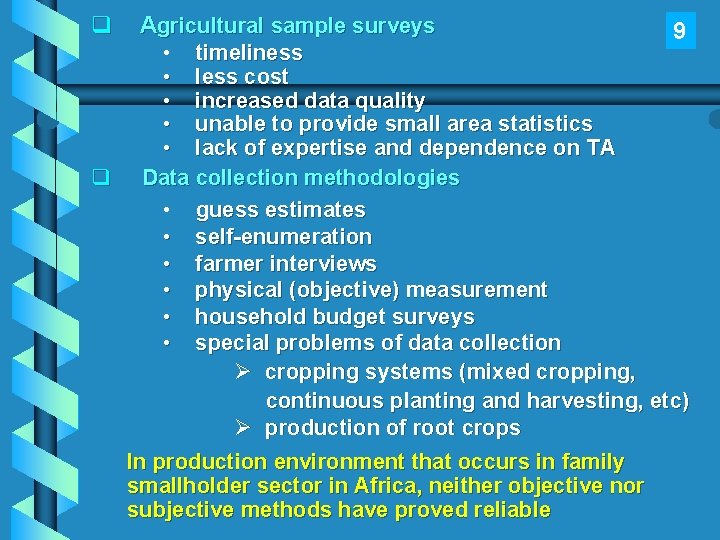 q q Agricultural sample surveys 9 • timeliness • less cost • increased data