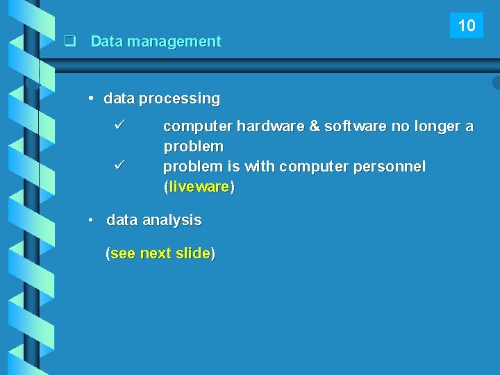 q Data management 10 • data processing ü ü computer hardware & software no
