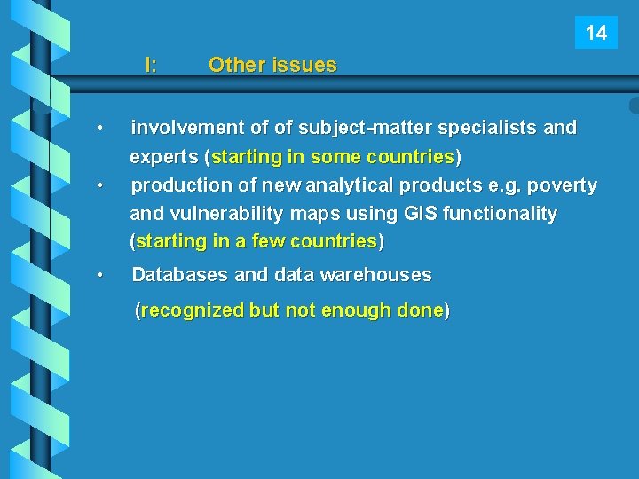 14 I: • Other issues • involvement of of subject-matter specialists and experts (starting