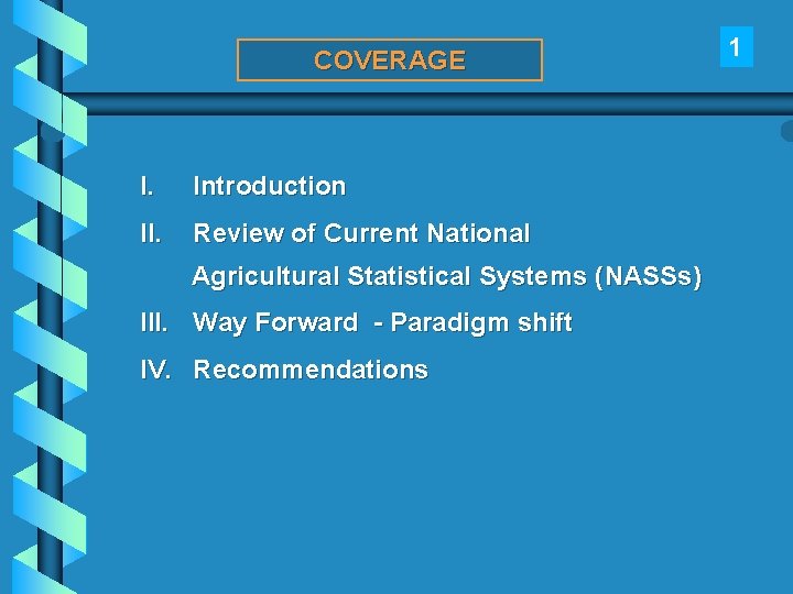 COVERAGE I. Introduction II. Review of Current National Agricultural Statistical Systems (NASSs) III. Way