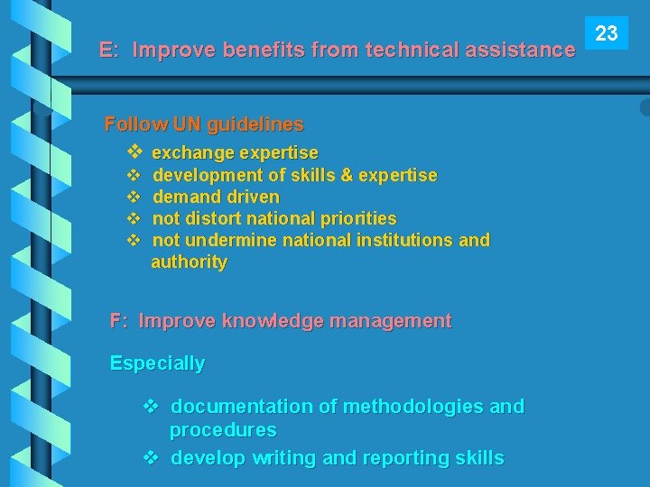 E: Improve benefits from technical assistance Follow UN guidelines v exchange expertise v v